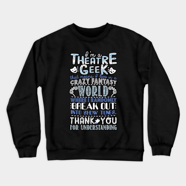 Theatre Geek Crewneck Sweatshirt by KsuAnn